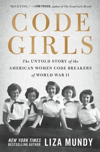 book cover Code Girls: The Untold Story of the American Women Code Breakers of World War II by Liza Mundy