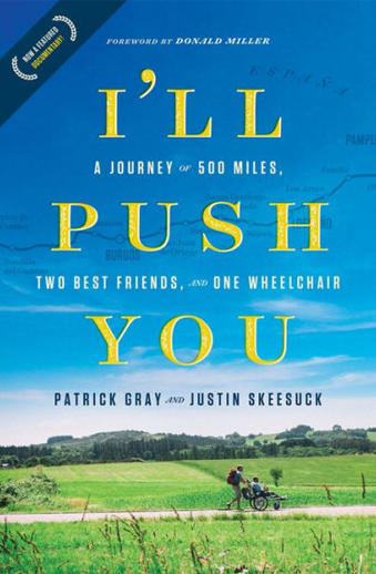 Book cover titled I'll Push You: A Journey of 500 Miles, Two Best Friends, and One Wheelchair by Patrick Gray