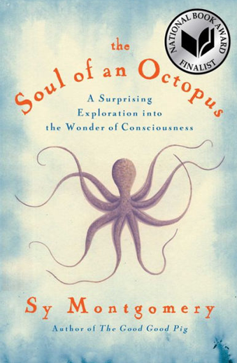 Book cover titled The Soul of an Octopus: A Surprising Exploration Into the Wonder of Consciousness  by Sy Montgomery