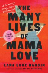 The Many Lives of Mama Love A Memoir of Lying, Stealing, Writing, and Healing