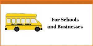 For Schools and Businesses